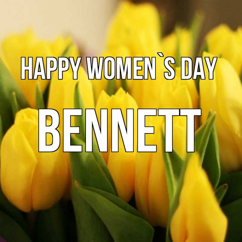 Greetings card с именем, Bennett happy women`s day цветы Greetings with text for free download 